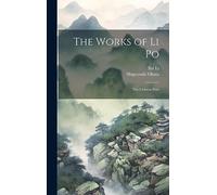 The Works of Li Po: The Chinese Poet