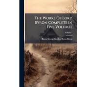 The Works Of Lord Byron Complete In Five Volumes