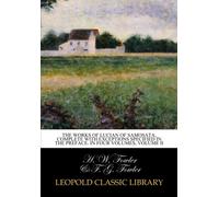 The works of Lucian of Samosata, complete with exceptions specified in the preface. In four Volumes, Volume II