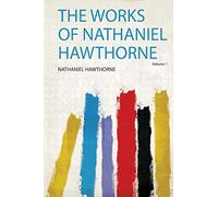 The Works of Nathaniel Hawthorne (Volume 1)