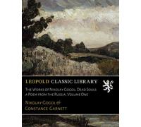 The Works of Nikolay Gogol; Dead Souls a Poem from the Russia, Volume One