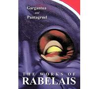 The Works of Rabelais: Gargantua and Pantagruel