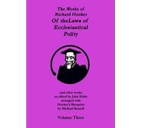 The Works of Richard Hooker: Of the Laws of Ecclesiastical Polity and other works: Volume 3