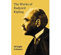 The Works of Rudyard Kipling - 8 Volumes in One Edition