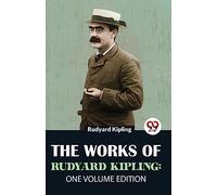 The Works of Rudyard Kipling: One Volume Edition