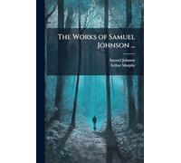 The Works of Samuel Johnson ...
