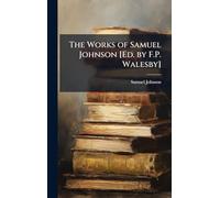 The Works of Samuel Johnson [Ed. by F.P. Walesby]