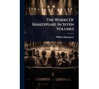 The Works Of Shakespeare In Seven Volumes