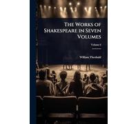 The Works of Shakespeare in Seven Volumes
