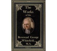 The Works of the Reverend George Whitefield, M.A.: Volume I.