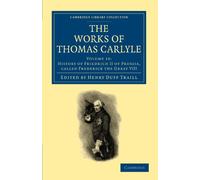 The Works of Thomas Carlyle: Volume 19: History of Friedrich II of Prussia, Called Frederick the Great VIII (Cambridge Library Collection - The Works of Carlyle)