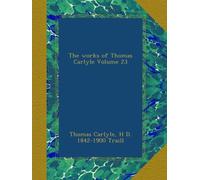 The works of Thomas Carlyle Volume 23