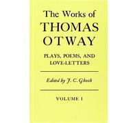 The Works Of Thomas Otway: Plays, Poems, and Love Letters, Volume 1 and 2: v. 1 & 2 (Oxford Reprints)
