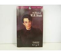 The Works of W. B. Yeats (Wordsworth Poetry Library)