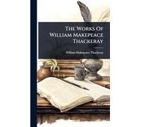 The Works Of William Makepeace Thackeray