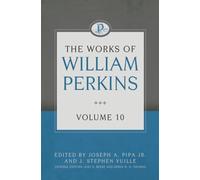 The Works of William Perkins Volume 10 (Works of William Perkins, 10)