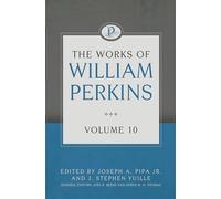 The Works of William Perkins Volume 10 (Works of William Perkins, 10)