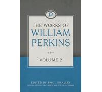 The Works of William Perkins, Volume 2 (Works of William Perkins, 2)
