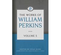 The Works of William Perkins, Volume 5
