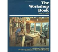 The Workshop Book: A Craftsman's Guide to Making the Most of Any Work Space by Scott Landis (1991-07-01)