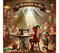 The Workshop in May (A Year in Santa's Workshop)
