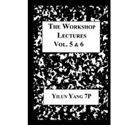 The Workshop Lectures: Volumes 5 and 6