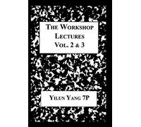 The Workshop Lectures: Volumes Two and Three