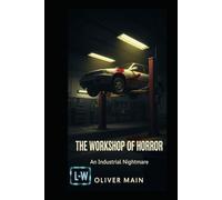 THE WORKSHOP OF HORROR - An Industrial Nightmare
