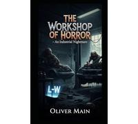 THE WORKSHOP OF HORROR - An Industrial Nightmare