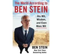 The World According to Ben Stein : His Wit, Wisdom and Even More Wit