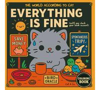 The World According to Cat: Everything is Fine: Funny Adult Coloring Book for Financial Stress, Overthinking, and Regretful Spending | A Sarcastic Gag Gift for Impulse Buyers and Budget Disasters”