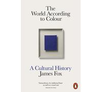 The World According to Colour: A Cultural History (Paperback) - James Fox Book