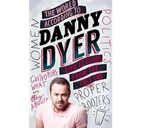 The World According to Danny Dyer: Life Lessons from the East End