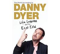 The World According to Danny Dyer: Life Lessons from the East End