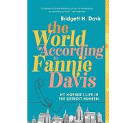 The World According to Fannie Davis: My Mother's Life in the Detroit Numbers