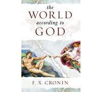 The World According to God: The Whole Truth about Life and Living