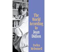 Evelyn McDonnell – The World According to Joan Didion – Hardback