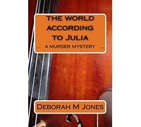 The World According to Julia: A Murder Mystery: 1 (The Julia Deane murder mystery series)