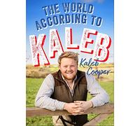 The World According to Kaleb: THE SUNDAY TIMES BESTSELLER - worldly wisdom from the breakout star of Clarkson's Farm