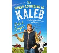 The World According to Kaleb : Wisdom from the Farm and Beyond