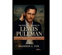 THE WORLD ACCORDING TO LEWIS PULLMAN: Inside the Life, Love, and Legacy of Hollywood’s Most Versatile Actor