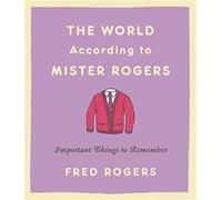 The World According to Mister Rogers Reissue by Rogers & Fred