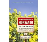 The World According to Monsanto: Pollution, Corruption, and the Control of the World's Food Supply