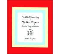 The World According to Mr. Rogers: Important Things to Remember