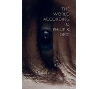 The World According to Philip K. Dick: Future Matters