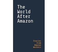 The World After Amazon: Stories from Amazon Workers