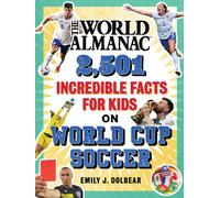 The World Almanac 2,501 Incredible Facts for Kids on World Cup Soccer