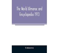 The World Almanac and Encyclopedia 1913