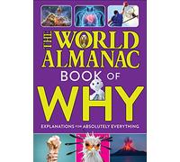 The World Almanac Book of Why: Explanations for Absolutely Everything