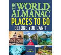 The World Almanac Places to Go Before You Can't